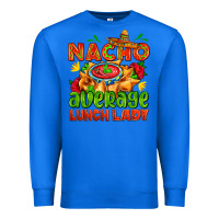 True Royal nacho average lunch lady  with nacho Premium Sweatshirt - AdoDesignShop