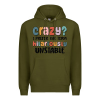 Army Green crazy i prefer the term hilariously unstable Premium Hoodie - MaliasSmallBusiness