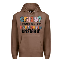 Chestnut crazy i prefer the term hilariously unstable Premium Hoodie - MaliasSmallBusiness
