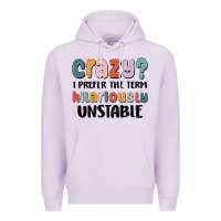 Lilac crazy i prefer the term hilariously unstable Premium Hoodie - MaliasSmallBusiness