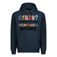 Navy crazy i prefer the term hilariously unstable Premium Hoodie - MaliasSmallBusiness