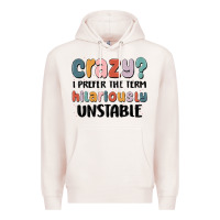 Pale Pink crazy i prefer the term hilariously unstable Premium Hoodie - MaliasSmallBusiness