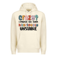 Sandshell crazy i prefer the term hilariously unstable Premium Hoodie - MaliasSmallBusiness