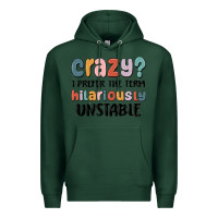 Sports Green crazy i prefer the term hilariously unstable Premium Hoodie - MaliasSmallBusiness
