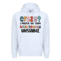 White crazy i prefer the term hilariously unstable Premium Hoodie - MaliasSmallBusiness