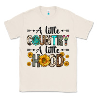 Natural a little country a little hood Classic Tee - Zillion Design Studio