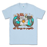 Dusty Blue with god all things are possible daisy Classic Tee - Zillion Design Studio
