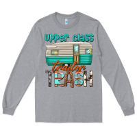 Heather Grey upper class trailer trash Long Sleeve Tee - texasbilliewilder