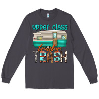 Smoke upper class trailer trash Long Sleeve Tee - texasbilliewilder