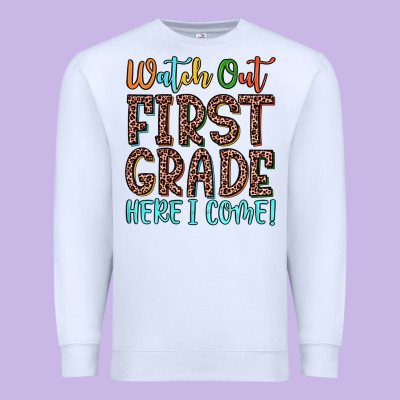 Watch Out First Grade Here I Come! Premium Sweatshirt Designed By Jahusdesignshop