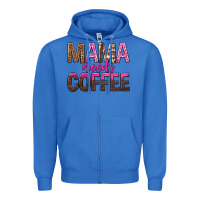 True Royal mama needs coffee tbw Zipper Hoodie - texasbilliewilder