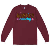 Burgundy always ranchy Long Sleeve Tee - texasbilliewilder