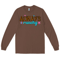 Chestnut always ranchy Long Sleeve Tee - texasbilliewilder