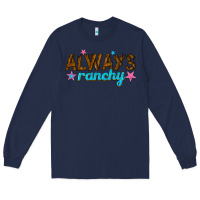 Navy always ranchy Long Sleeve Tee - texasbilliewilder