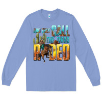 Colony Blue and they call the thing rodeo Long Sleeve Tee - texasbilliewilder