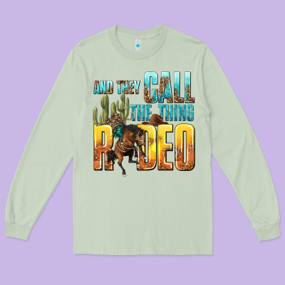 Long Sleeve Tee and they call the thing rodeo