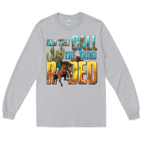 Moon Dust and they call the thing rodeo Long Sleeve Tee - texasbilliewilder