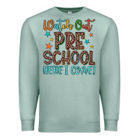 Watch Out Preschool Here I Come! Premium Sweatshirt | Teevron