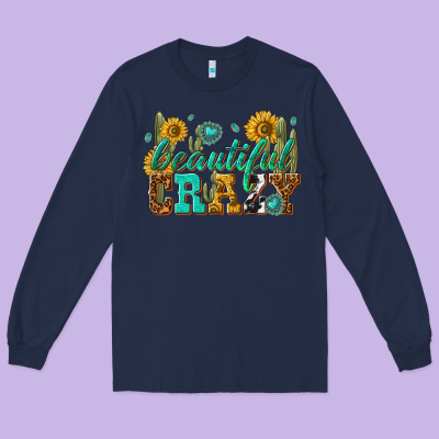 Long Sleeve Tee beautiful crazy