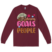 Burgundy chasing goals not people Long Sleeve Tee - texasbilliewilder