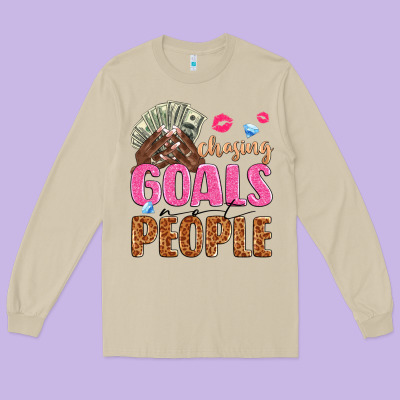 Long Sleeve Tee chasing goals not people