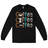 Black coffee coffee coffee Long Sleeve Tee - texasbilliewilder