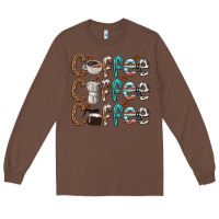 Chestnut coffee coffee coffee Long Sleeve Tee - texasbilliewilder