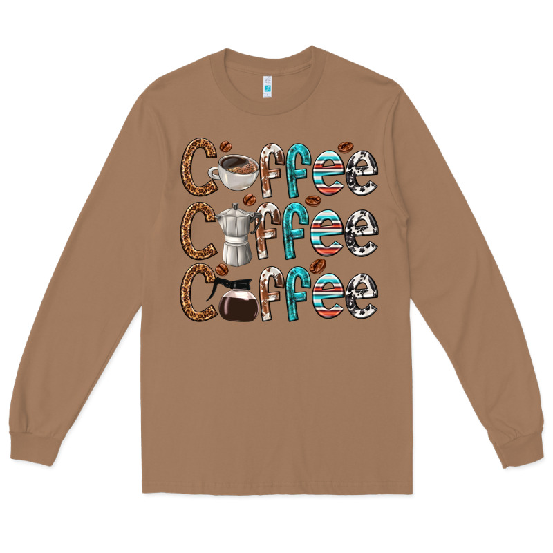 Coffee Coffee Coffee Long Sleeve Tee by texasbilliewilder | Teevron