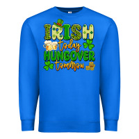 True Royal irish today hungover tomorrow Premium Sweatshirt - Artiststas
