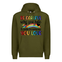 Army Green be careful who you hate Premium Hoodie - MaliasSmallBusiness
