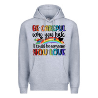 Heather Grey be careful who you hate Premium Hoodie - MaliasSmallBusiness