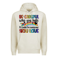 Oatmeal Heather be careful who you hate Premium Hoodie - MaliasSmallBusiness