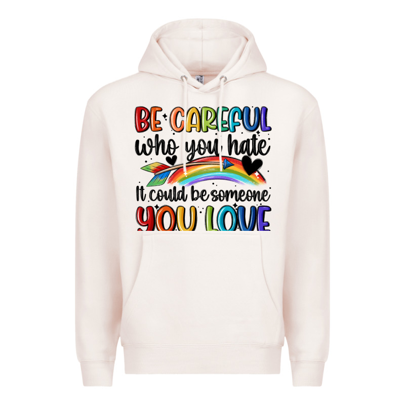Be Careful Who You Hate Premium Hoodie by MaliasSmallBusiness | Teevron