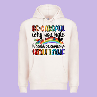 Be Careful Who You Hate Premium Hoodie Designed By Maliassmallbusiness