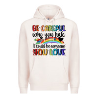 Pale Pink be careful who you hate Premium Hoodie - MaliasSmallBusiness