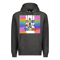 Charcoal Heather be proud of who you are Premium Hoodie - MaliasSmallBusiness