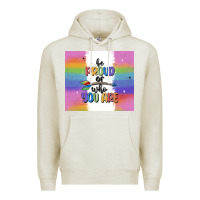 Oatmeal Heather be proud of who you are Premium Hoodie - MaliasSmallBusiness