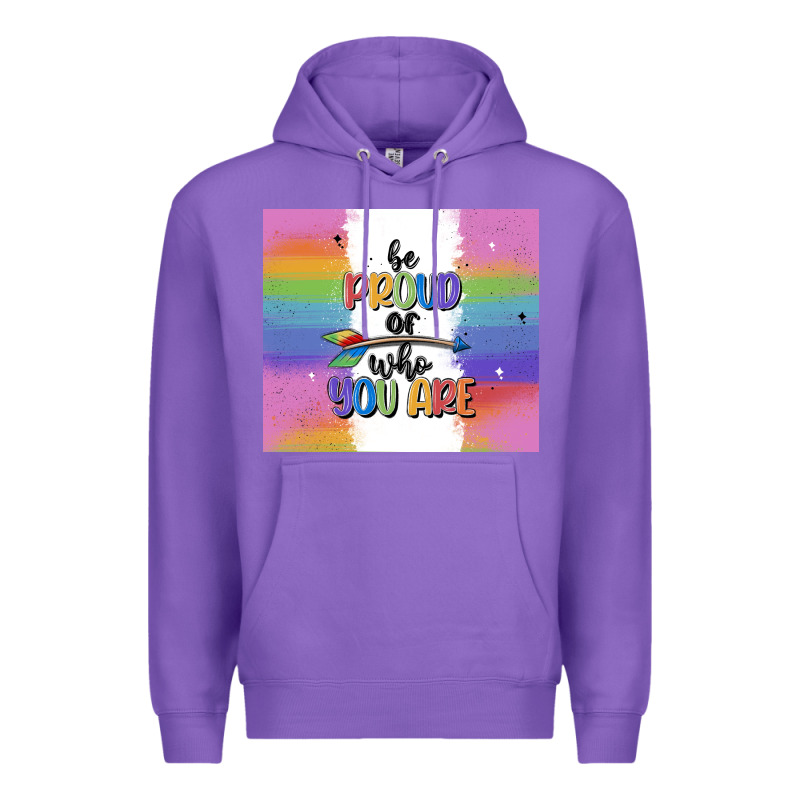 Be Proud Of Who You Are Premium Hoodie by MaliasSmallBusiness | Teevron
