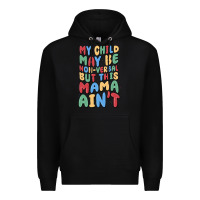 Black my child may be non verbal but this mama ain't Premium Hoodie - MaliasSmallBusiness