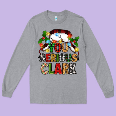 Long Sleeve Tee you serious clark