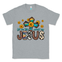 Let Me Tell You About My Jesus Classic Tee | Teevron