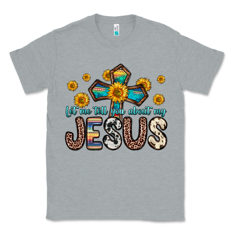 Let Me Tell You About My Jesus Classic Tee by Zillion Design Studio | Teevron