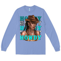 Colony Blue howdy howdy black girl Long Sleeve Tee - texasbilliewilder