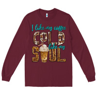 Burgundy i like my coffee cold like my soul Long Sleeve Tee - texasbilliewilder