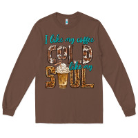 Chestnut i like my coffee cold like my soul Long Sleeve Tee - texasbilliewilder