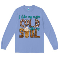 Colony Blue i like my coffee cold like my soul Long Sleeve Tee - texasbilliewilder