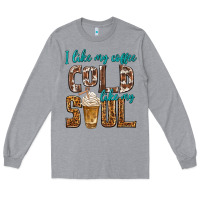 Heather Grey i like my coffee cold like my soul Long Sleeve Tee - texasbilliewilder