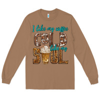 Toasted Coconut i like my coffee cold like my soul Long Sleeve Tee - texasbilliewilder