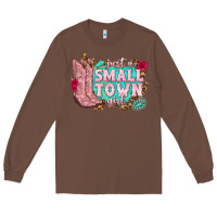 Chestnut just a small town girl cowgirl boots Long Sleeve Tee - texasbilliewilder