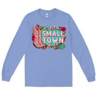 Colony Blue just a small town girl cowgirl boots Long Sleeve Tee - texasbilliewilder